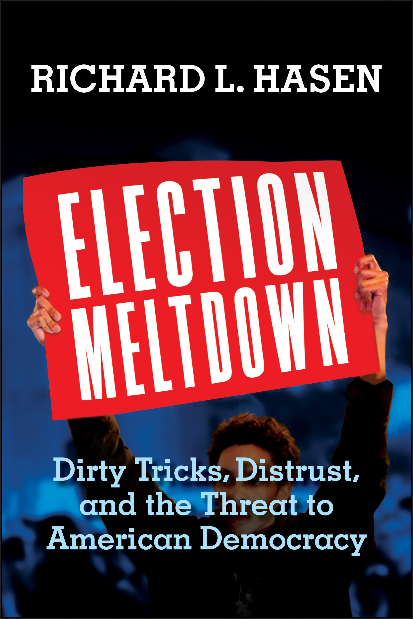 Election Meltdown: Dirty Tricks, Distrust, and the Threat to American Democracy (Hardcover)