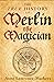 The True History of Merlin the Magician