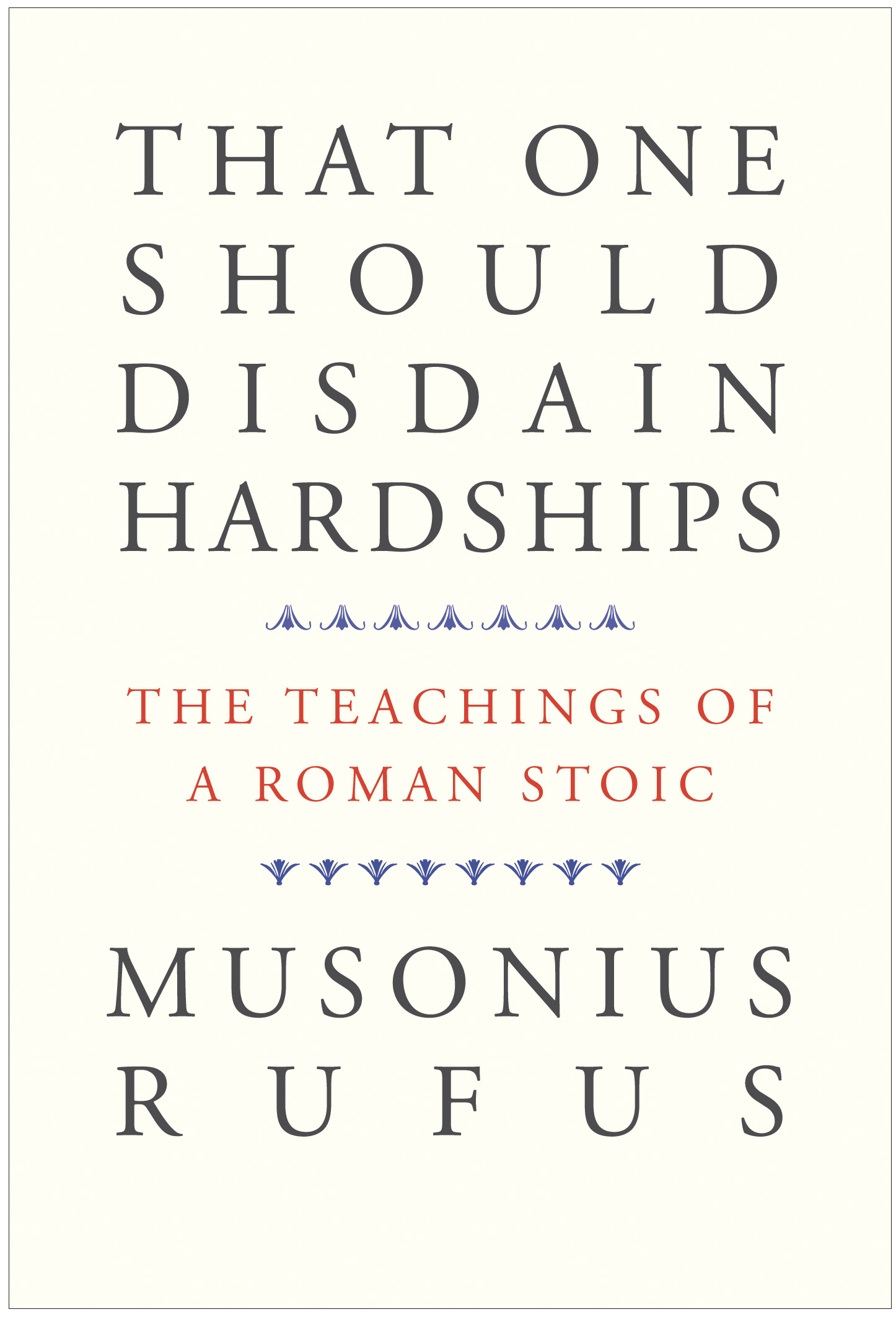 That One Should Disdain Hardships: The Teachings of a Roman Stoic (Hardcover)