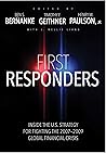 First Responders: Inside the U.S. Strategy for Fighting the 2007-2009 Global Financial Crisis First Responders: Inside the U.S. Strategy for Fighting the 2007-2009 Global Financial Crisis