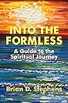 Into the Formless: A Guide to the Spiritual Journey