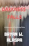 Darkness Falls: A Collection of Terrifying Tales
