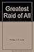 Greatest Raid of All