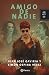 Amigo de nadie (Spanish Edition)