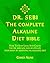 DR. SEBI: The Complete Alkaline Diet Bible: How to Stay Lean and Clean The Dr. Sebi Way and Revitalize Your Body by Adopting an Alkaline Diet