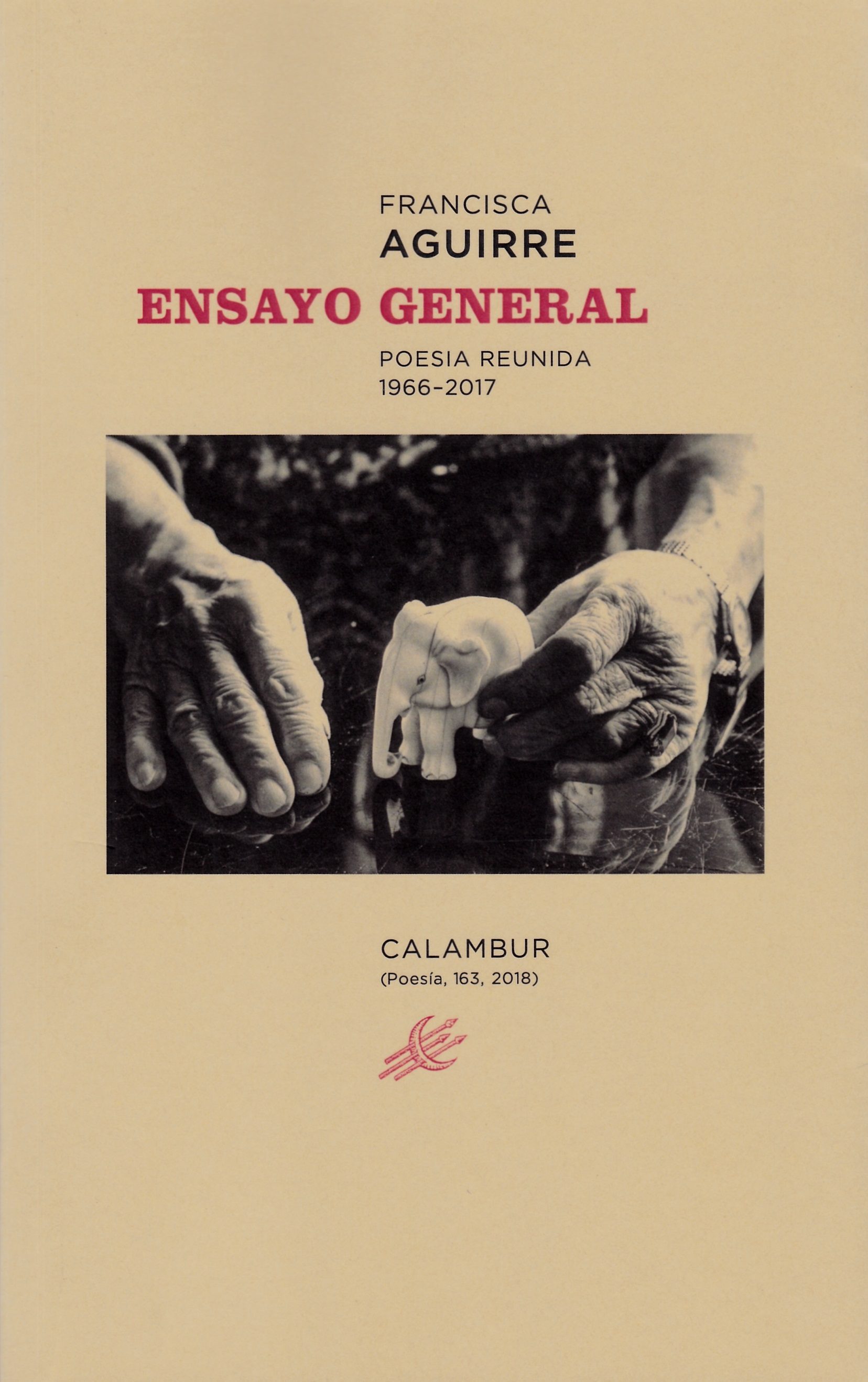 Ensayo general. Poesía reunida 1966-2017
