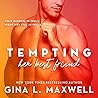 Tempting Her Best Friend by Gina L. Maxwell Tempting Her Best Friend by Gina L. Maxwell