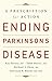 Ending Parkinson's Disease:...
