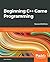 Beginning C++ Game Programm...