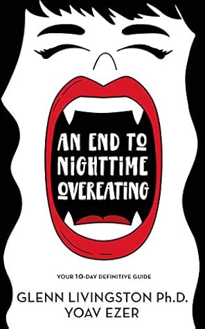 An End to Nighttime Overeating: Your 10-Day Definitive Guide to Nailing "Pigula" (Your Nighttime Overeating Vampire) in its Coffin Forever!