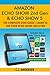 Amazon Echo Show (2nd Gen) & Echo Show 5 - The Complete User Guide: Learn to Use Your Echo Show Like A Pro