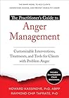 The Practitioner's Guide to Anger Management: Customizable Interventions, Treatments, and Tools for Clients with Problem Anger The Practitioner's Guide to Anger Management: Customizable Interventions, Treatments, and Tools for Clients with Problem Anger
