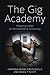 The Gig Academy: Mapping Labor in the Neoliberal University (Reforming Higher Education: Innovation and the Public Good)