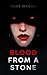 Blood From A Stone by Rose Madon