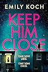 Keep Him Close Keep Him Close