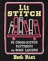 Lit Stitch: 25 Cross-Stitch Patterns for Book Lovers