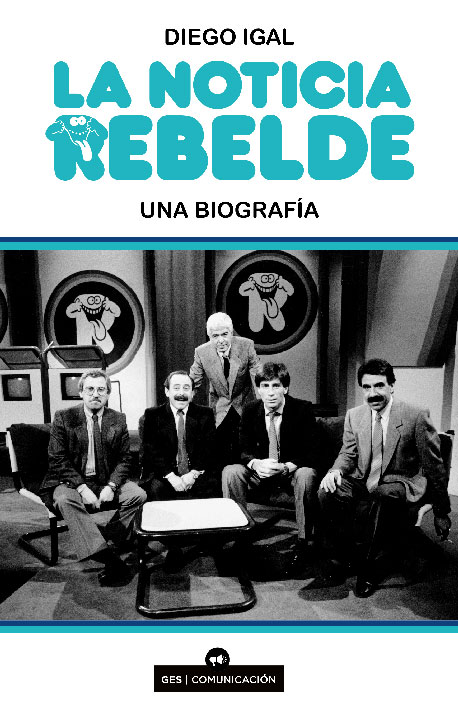La noticia rebelde. Una biografía.