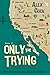 Only the Trying: Book 2 (2) (Even Mick Jagger Gets Tired of Singing “Satisfaction”)