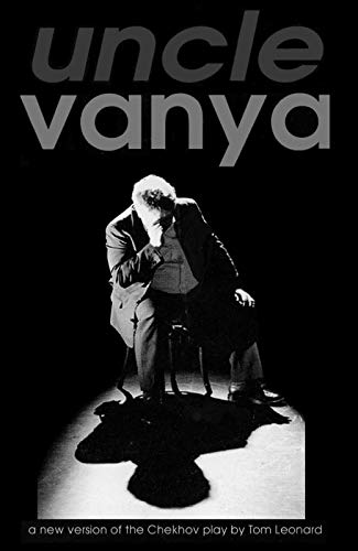 Uncle Vanya: Translated by Tom Leonard for Theatre Babel