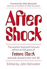After Shock: The World’s Foremost Futurists Reflect on 50 Years of Future Shock—and Look Ahead to the Next 50