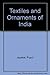 Textiles and Ornaments of India