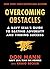 Overcoming Obstacles: A Navy SEAL's Guide to Beating Adversity and Finding Success