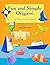 Fun and Simple Origami: 101 Easy-to-Fold Projects