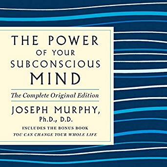 The Power of Your Subconscious Mind: The Complete Original Edition