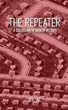 The Repeater by Allison Kolarik The Repeater by Allison Kolarik