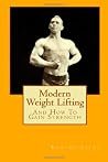 Modern Weight Lifting: And How to Gain Strength