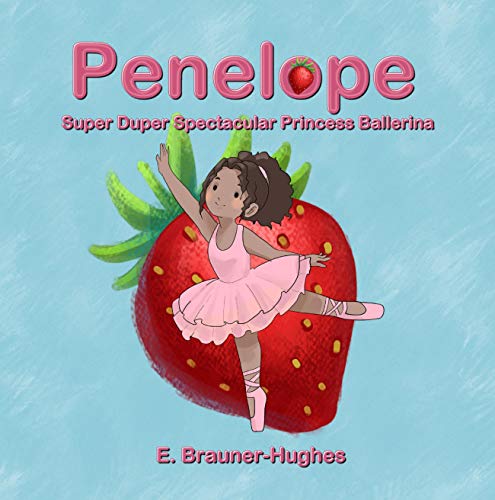 Penelope: Super Duper Spectacular Princess Ballerina (Kindle Edition)