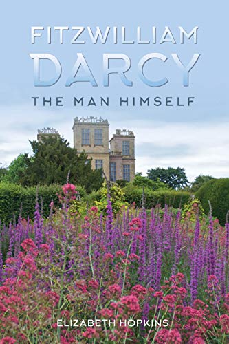 Fitzwilliam Darcy The Man Himself (Kindle Edition)