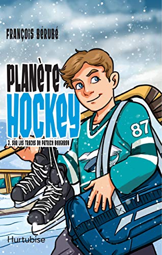 Planète hockey - Tome 3: Sur les traces de Patrice Bergeron (French Edition)