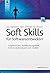 Soft Skills für Softwareentwickler: Fragetechniken, Konfliktmanagement, Kommunikationstypen und -modelle (German Edition)