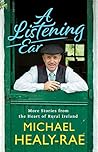 A Listening Ear: More Stories from the Heart of Rural Ireland