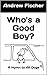 Who's A Good Boy?: A Hymn T...