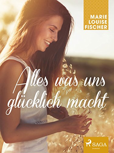 Alles was uns glücklich macht (German Edition)