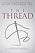 THE THREAD: Let God Into Your Heart And Achieve Intentional Transformation
