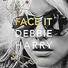 Face It by Debbie Harry