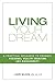 Living Your Dream: A Practi...