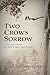 Two Crows Sorrow: Love and ...