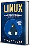 LINUX: The Practical Beginners Guide To Learn Linux Programming And Coding In One Day Step By Step With Effective Computer Languages Skills (Python, Java, Arduino, C, SQL)