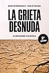 La grieta desnuda: el macrismo y su época