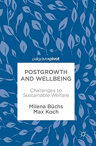 Postgrowth and Wellbeing: Challenges to Sustainable Welfare (Hardcover)
