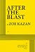 After the Blast by Zoe Kazan After the Blast by Zoe Kazan