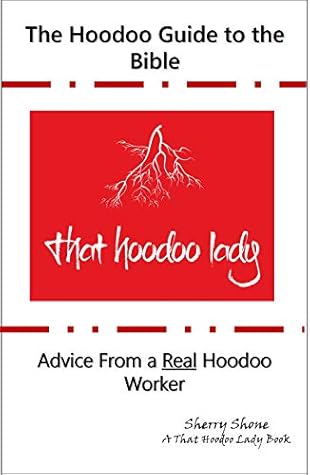 The Hoodoo Guide to the Bible: Advice From a Real Hoodoo Worker (The Hoodoo Guides Book 1)