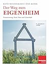 Der Weg zum Eigenheim: Finanzierung, Kauf, Bau und Unterhalt