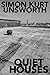 Quiet Houses
