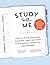 Study with Me: Effective Bullet Journaling Techniques, Habits, and Hacks To Be Successful, Productive, and Organized - With Special Strategies for Mathematics, Science, History, Languages, and More