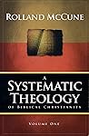 A Systematic Theology of Biblical Christianity, Volume 1: Prolegomena and the Doctrines of Scripture, God and Angels A Systematic Theology of Biblical Christianity, Volume 1: Prolegomena and the Doctrines of Scripture, God and Angels